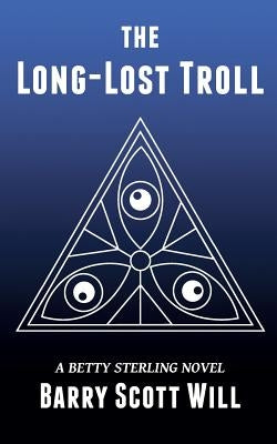 The Long-Lost Troll: A Betty Sterling Novel by Will, Barry Scott