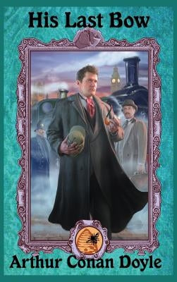 His Last Bow by Doyle, Arthur Conan