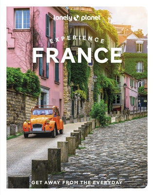 Lonely Planet Experience France 1 by Planet, Lonely