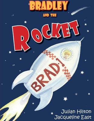 Bradley and the Rocket by Hilton, Julian