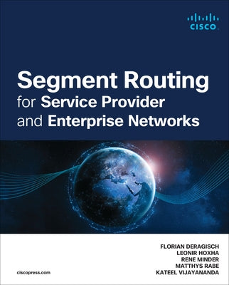 Segment Routing for Service Provider and Enterprise Networks by Deragisch, Florian