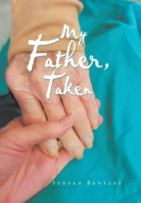 My Father, Taken by Bentley, Suesan