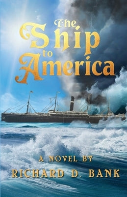 The Ship to America by Bank, Richard D.