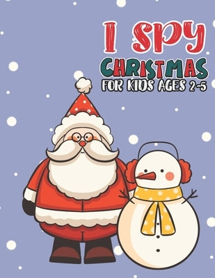 I Spy Christmas Book For Kids Ages 2-5: Activity Book For kids A Fun Guessing Game and Coloring Activity Book for Little Kids, Preschool and Kindergar by Publishing Group, Mimouni