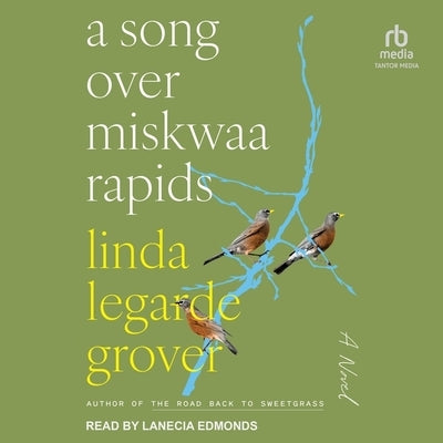 A Song Over Miskwaa Rapids by Grover, Linda Legarde
