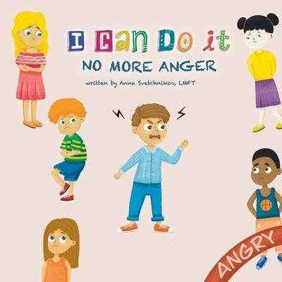 I Can Do It: No More Anger by Svetchnikov, Anthony
