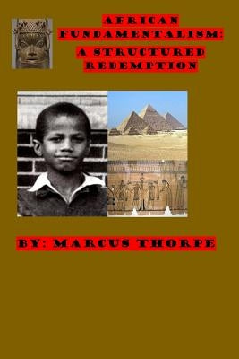 African Fundamentalism: A Structured Redemption by Thorpe, Marcus