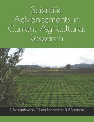 Scientific Advancements in Current Agricultural Research by Uma Maheswari, T.