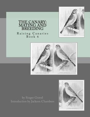 The Canary: Mating and Breeding: Raising Canaries Book 6 by Chambers, Jackson