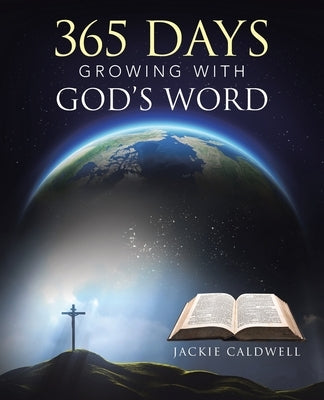 365 Days Growing with God's Word by Caldwell, Jackie