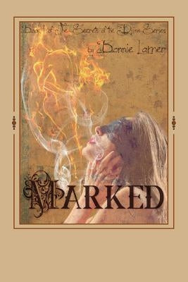 Marked: Secrets of the Djinn Book 1 by Lamer, Bonnie