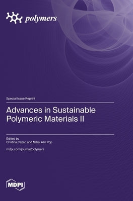 Advances in Sustainable Polymeric Materials II by Cazan, Cristina