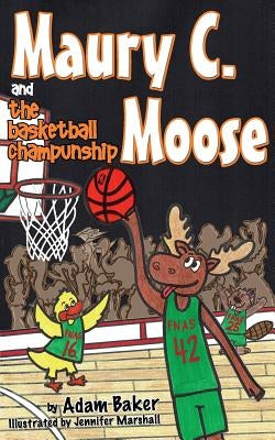 Maury C. Moose and The Basketball ChamPUNship by Baker, Adam