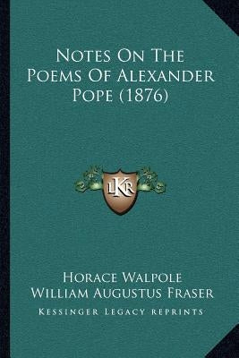 Notes On The Poems Of Alexander Pope (1876) by Walpole, Horace