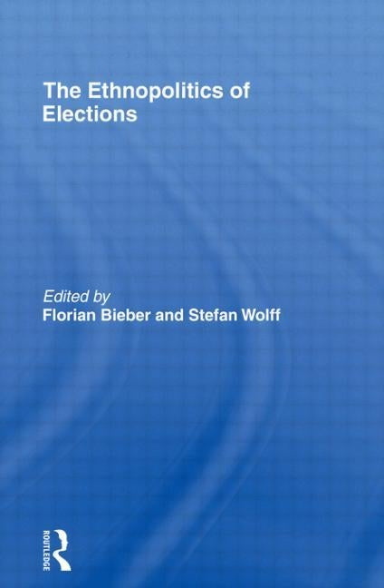 The Ethnopolitics of Elections by Bieber, Florian