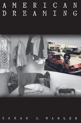 American Dreaming: Immigrant Life on the Margins by Mahler, Sarah J.