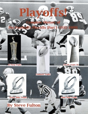 Playoffs! Complete History of Pro Football Playoffs {Part I - 1932-1999} by Fulton, Steve