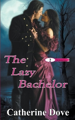 The Lazy Bachelor by Dove, Catherine