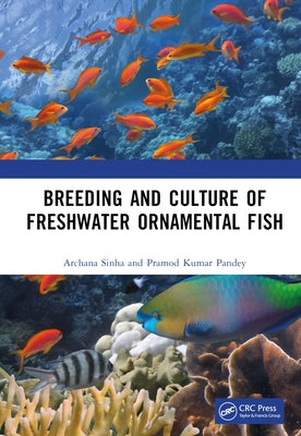 Breeding and Culture of Freshwater Ornamental Fish by Sinha, Archana