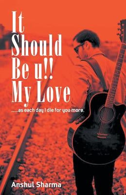 It should be you my love by Sharma, Anshul