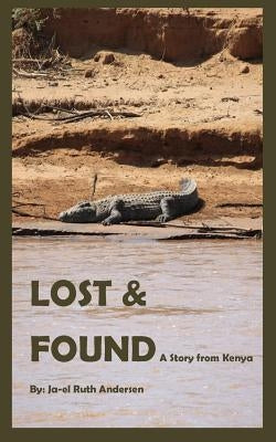 Lost and Found: A story from Kenya by Andersen, Ja-El Ruth