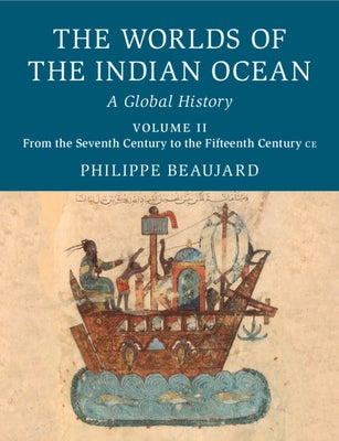 The Worlds of the Indian Ocean: A Global History by Beaujard, Philippe