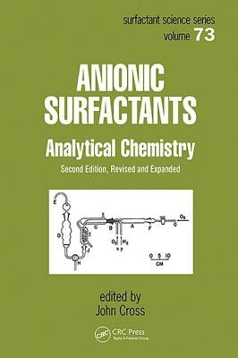 Anionic Surfactants: Analytical Chemistry, Second Edition, by Cross, John