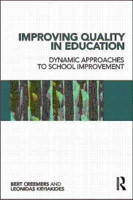 Improving Quality in Education: Dynamic Approaches to School Improvement by Creemers, Bert P. M.