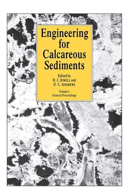 Engineering for Calcareous Sediments Volume 1 by Andrews, D.