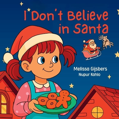 I Don't Believe in Santa by Gijsbers, Melissa