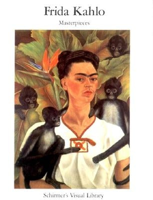 Frida Kahlo: Masterpieces by Schirmer's Visual Library