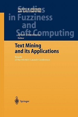 Text Mining and Its Applications: Results of the Nemis Launch Conference by Sirmakessis, Spiros