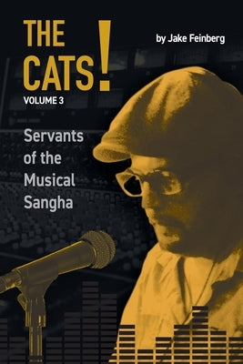 The Cats! Vol. 3: Servants of the Musical Sangha by Lasocki, David