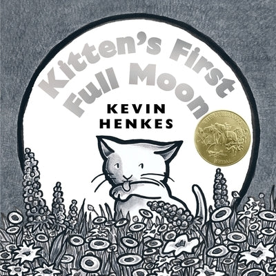 Kitten's First Full Moon: A Caldecott Award Winner by Henkes, Kevin