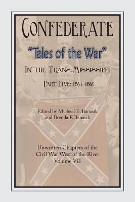 Confederate Tales of the War Part 5 by Banasik, Michael E.