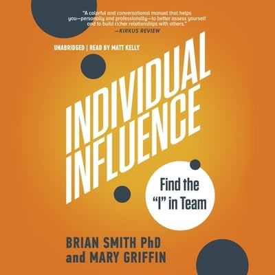 Individual Influence: Find the I in Team by Smith, Brian