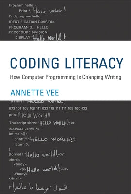 Coding Literacy: How Computer Programming Is Changing Writing by Vee, Annette