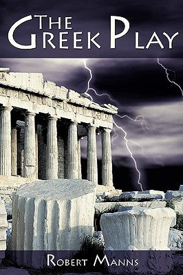 The Greek Play by Manns, Robert