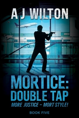 Mortice: Double Tap by Wilton, A. J.