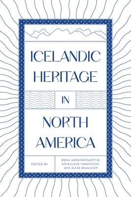 Icelandic Heritage in North America by Arnbjörnsdóttir, Birna