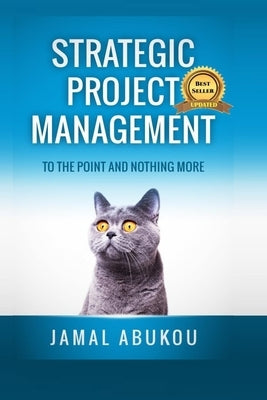 Strategic Project Management: To The Point And Nothing More by Abukou, Jamal