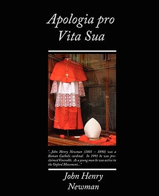 Apologia Pro Vita Sua by Henry Newman, John