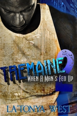 Tremaine 2: (When A Man's Fed Up) by West, La'tonya