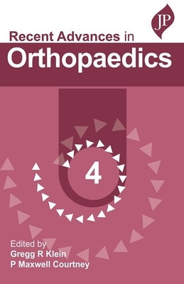 Recent Advances in Orthopaedics - 4 by Klein, Gregg R.