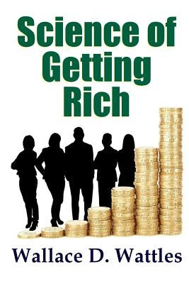 Science of Getting Rich by Wattles, Wallace D.