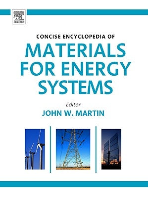 Concise Encyclopedia of Materials for Energy Systems by Martin, John