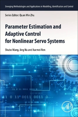 Parameter Estimation and Adaptive Control for Nonlinear Servo Systems by Wang, Shubo