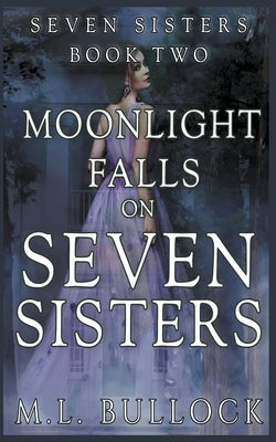 Moonlight Falls On Seven Sisters by Bullock, M. L.