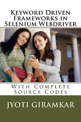 Keyword Driven Frameworks in Selenium Webdriver by Giramkar, Jyoti
