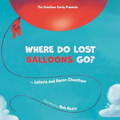 Where Do Lost Balloons Go? by Cheatham, Latovia